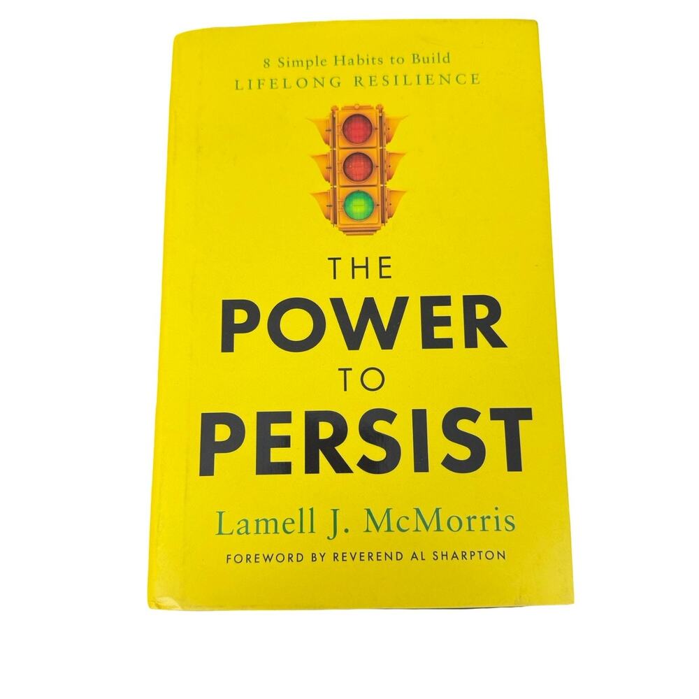 The Power to Persist: 8 Simple Habits to Build Lifelong Resilience